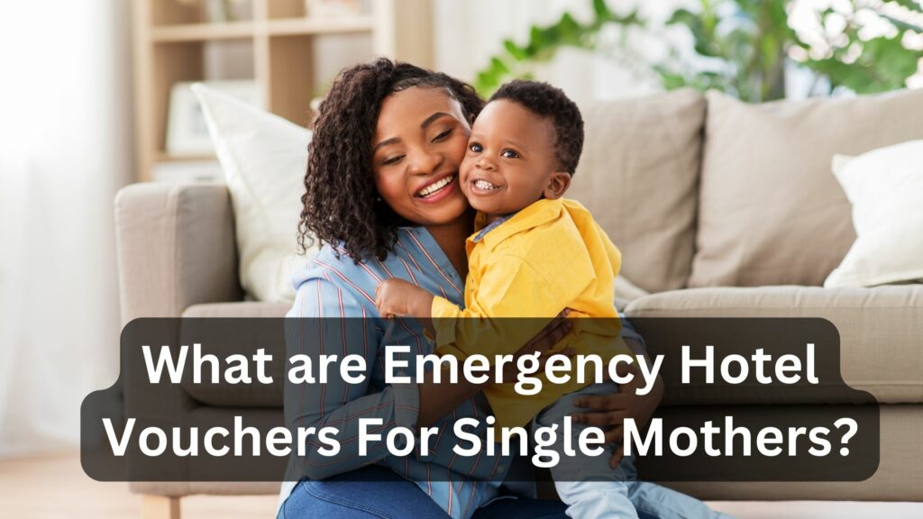 What are Emergency Hotel Vouchers For Single Mothers?