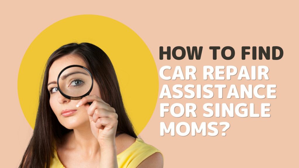 How To Find Car Repair Assistance For Single Moms?