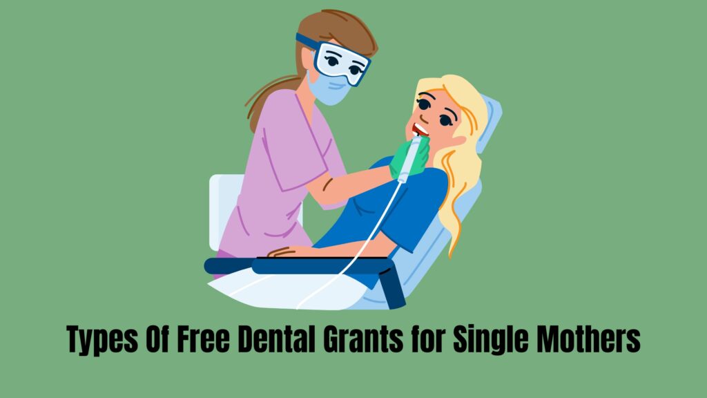 Types Of Free Dental Grants for Single Mothers