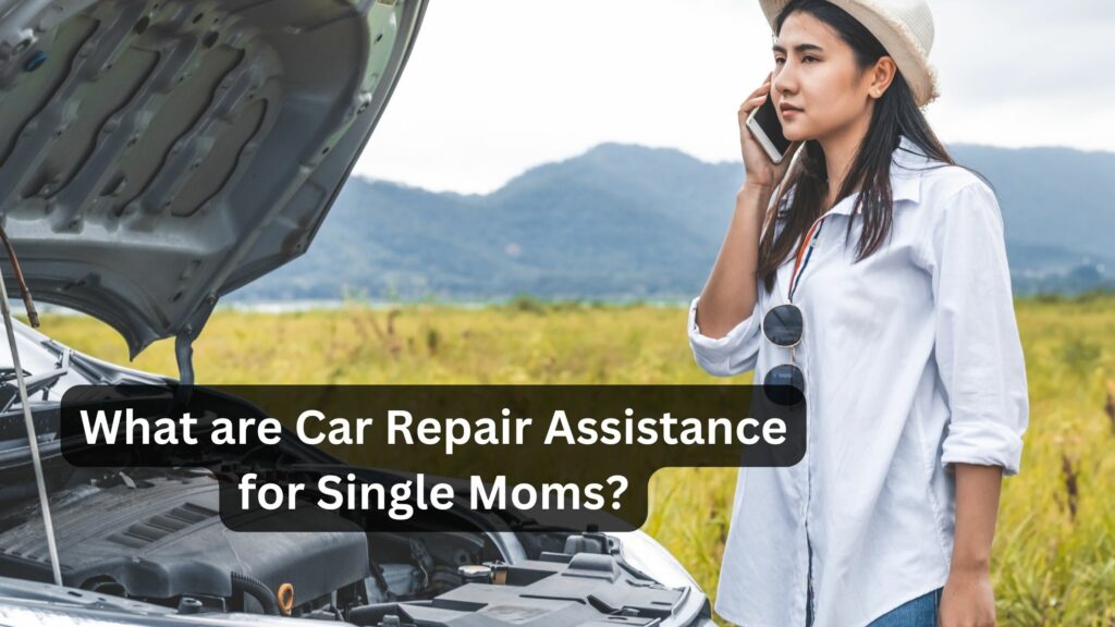 What are Car Repair Assistance for Single Moms?