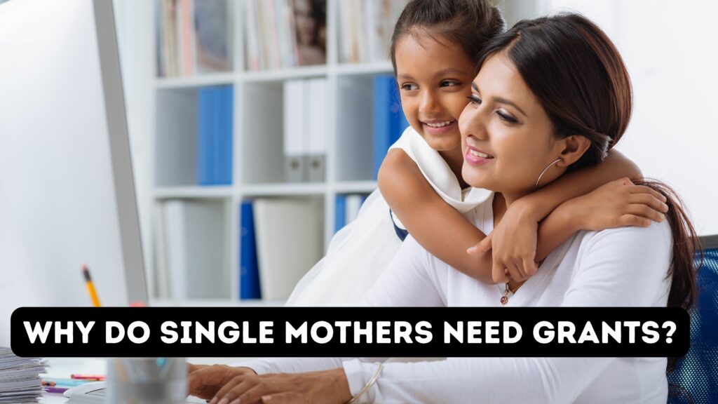 Why Do Single Mothers Need Grants?